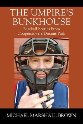 The Umpire's Bunkhouse By Michael Marshall Brown 9781977224316