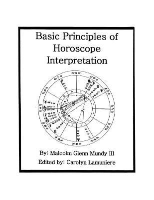 Basic Principles of Horoscope Interpretation By Mundy 9781977228673