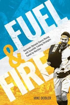Fuel and Fire By Mike Deibler 9781977234773 (Paperback)