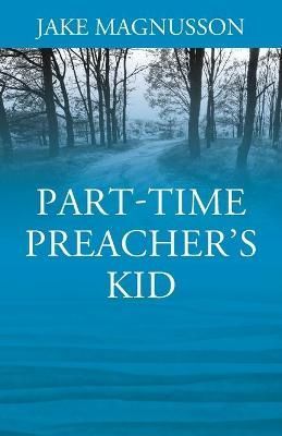 Part-Time Preacher's Kid By Jake Magnusson 9781977236814 (Paperback)