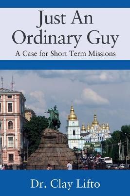 Just An Ordinary Guy By Dr Clay Lifto 9781977238207 (Paperback)