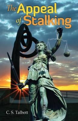 The Appeal of Stalking By Talbott, C.S. 9781977239136 (Paperback)