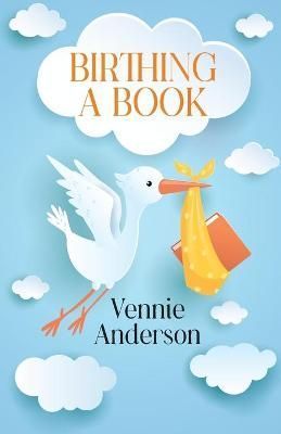 Birthing A Book By Vennie Anderson 9781977246738 (Paperback)