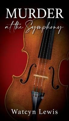 Murder at the Symphony By Watcyn Lewis 9781977247407 (Paperback)