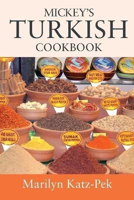 Mickey's Turkish Cookbook: Turkish Food For The Western Kitchen