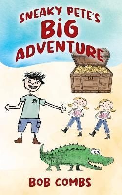 Sneaky Pete's Big Adventure By Bob Combs 9781977257918 (Paperback)