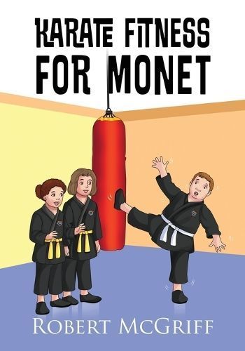 Karate Fitness for Monet By Robert McGriff 9781977261182 (Paperback)
