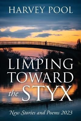 Limping Toward the Styx By Harvey Pool 9781977261342 (Paperback)