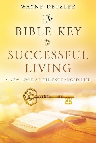 The Bible Key to Successful Living By Wayne Detzler 9781977268235