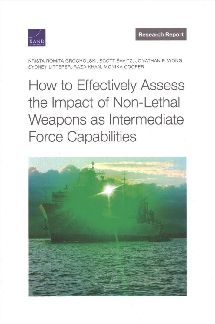 How to Effectively Assess the Impact of Non-Lethal Weapons as Intermediate Force Capabilities
