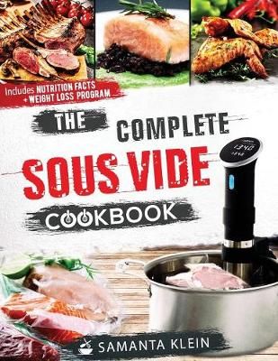 The Complete Sous Vide Cookbook By Klein Samanta 9781977762801