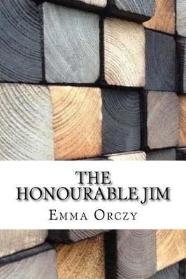 The Honourable Jim By Orczy, Emmuska Orczy, Baroness 9781978159358