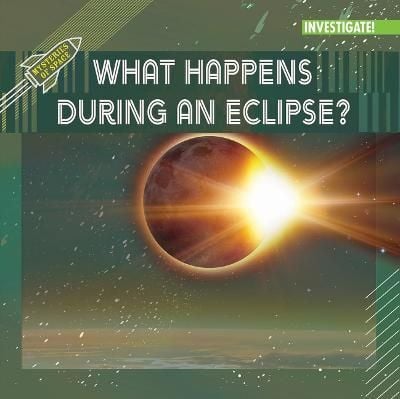 What Happens During an Eclipse? By Jennifer Lombardo 9781978532915