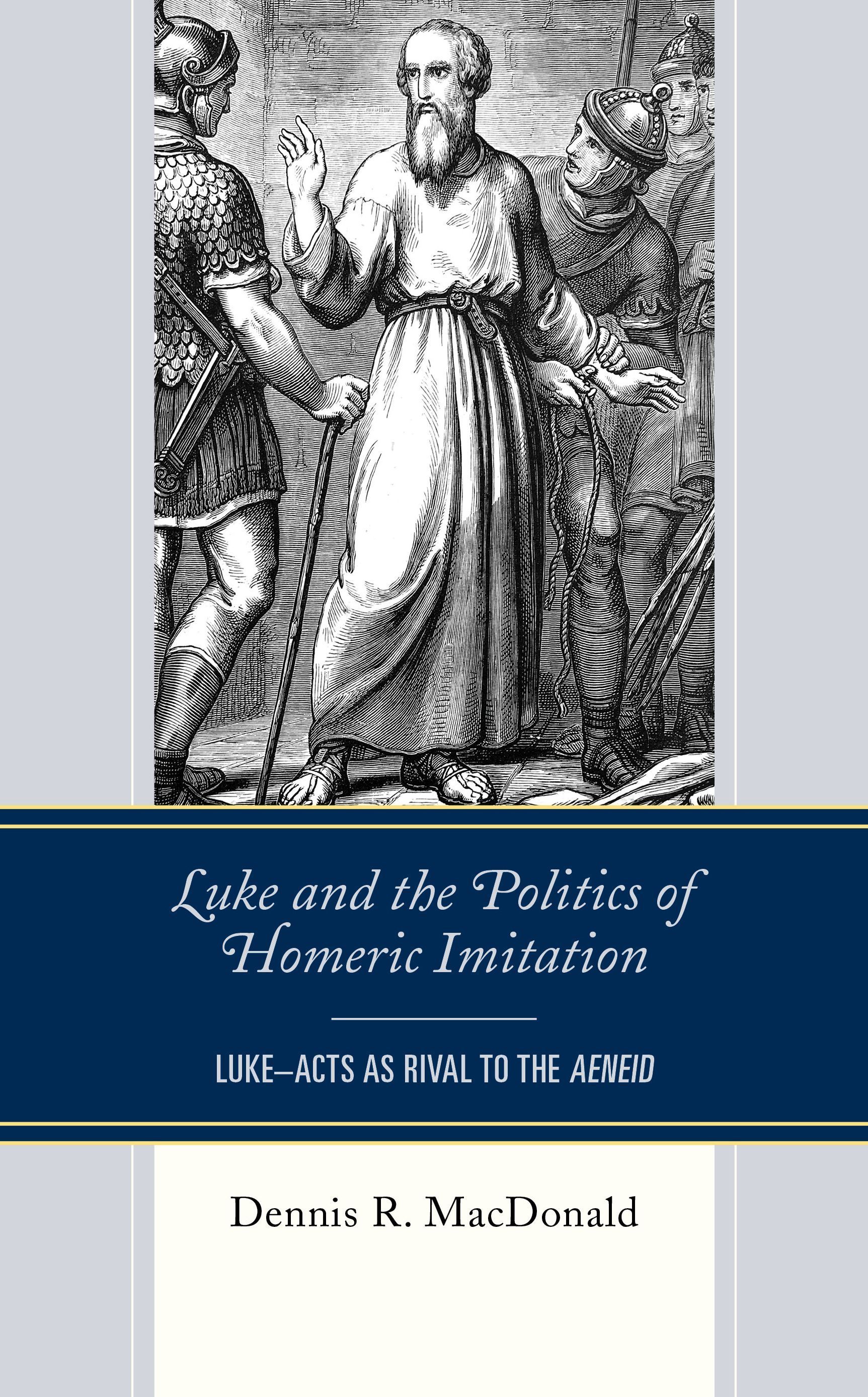 Luke and the Politics of Homeric Imitation By Dennis R. MacDonald