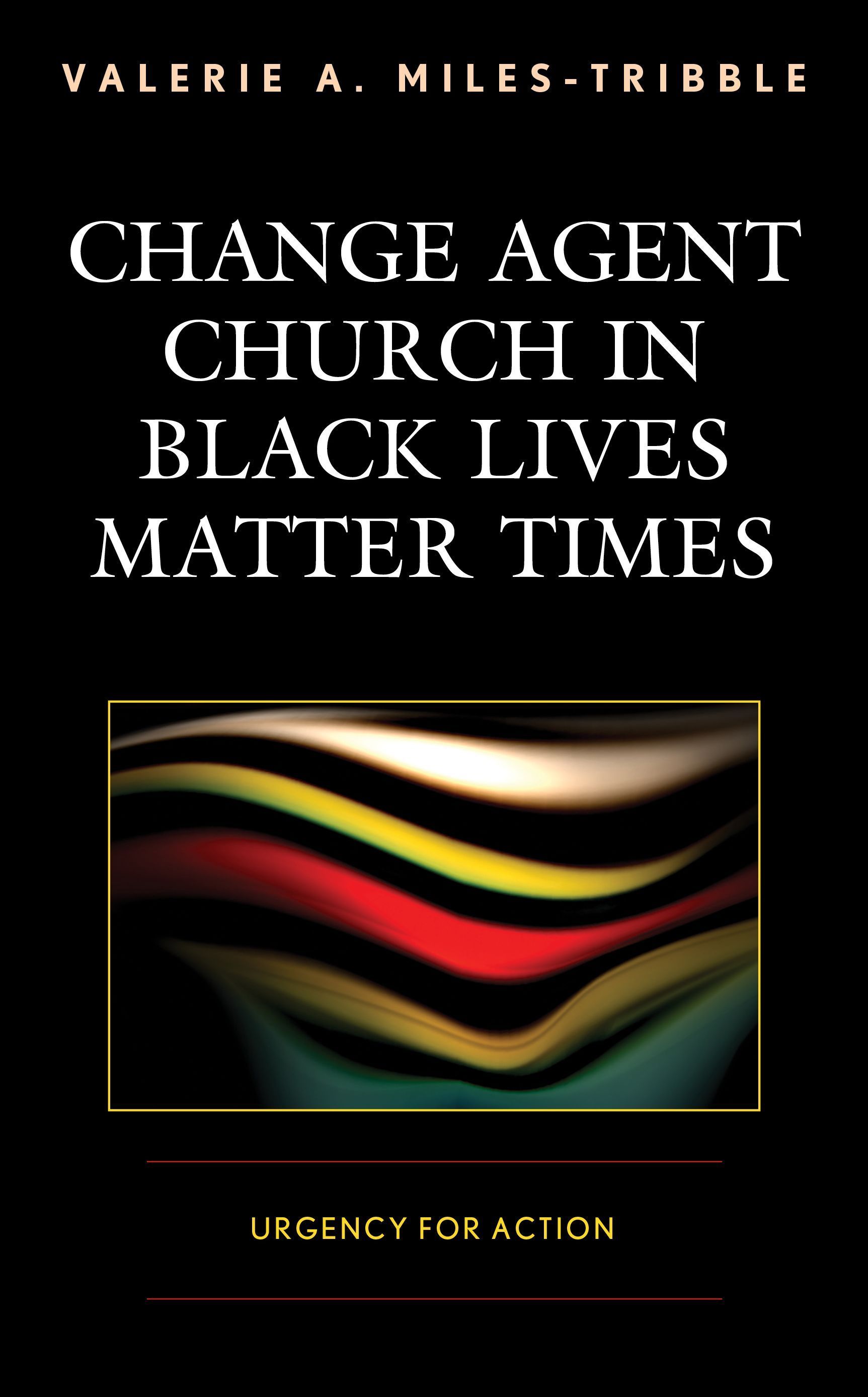 Change Agent Church in Black Lives Matter Times 9781978701762