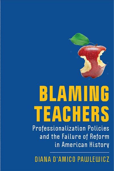 Blaming Teachers By Diana D'Amico Pawlewicz 9781978808430 (Hardback)