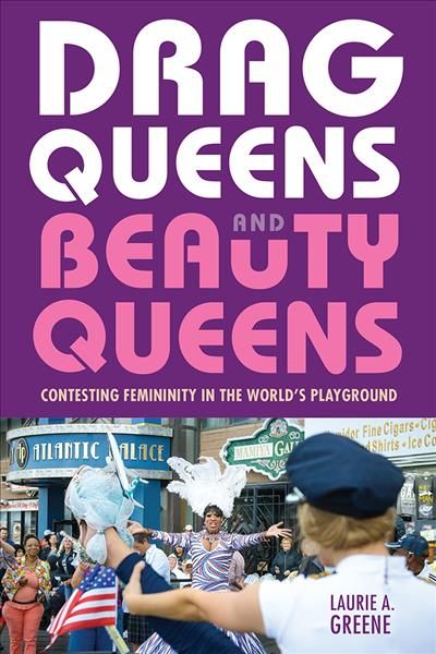 Drag Queens and Beauty Queens By Laurie A. Greene 9781978813861