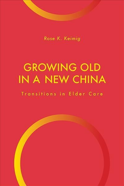 Growing Old in a New China By Rose K. Keimig 9781978813915 (Paperback)