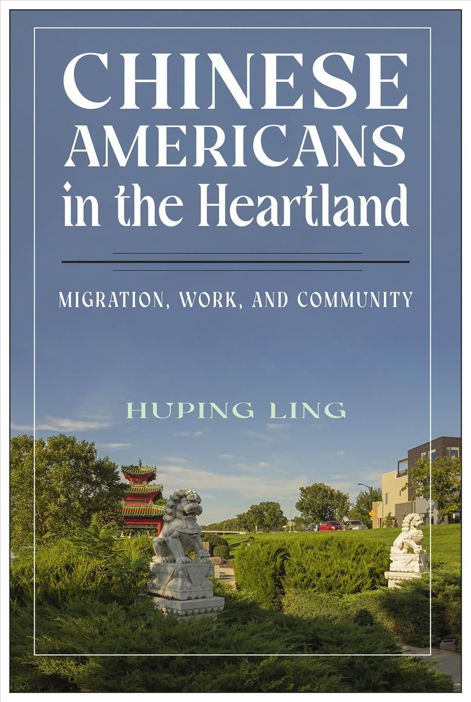 Chinese Americans in the Heartland By Huping Ling 9781978826281