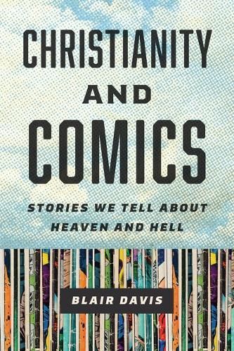 Christianity and Comics By Blair Davis 9781978828216 (Paperback)