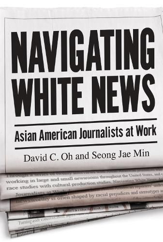 Navigating White News By David C. Oh, Seong-Jae Min 9781978831421