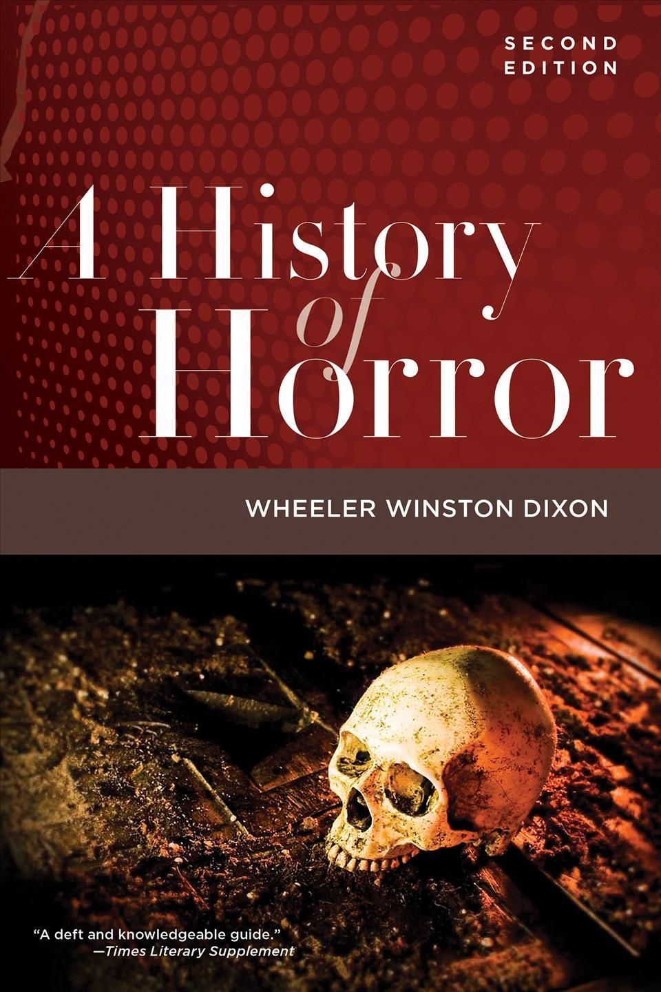 A History of Horror By Wheeler W. Dixon 9781978833593 (Hardback)