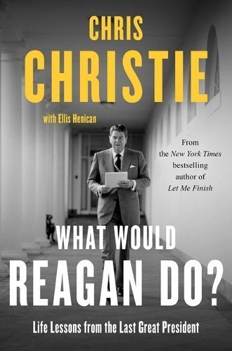 What Would Reagan Do? By Chris Christie, Ellis Henican 9781982160661