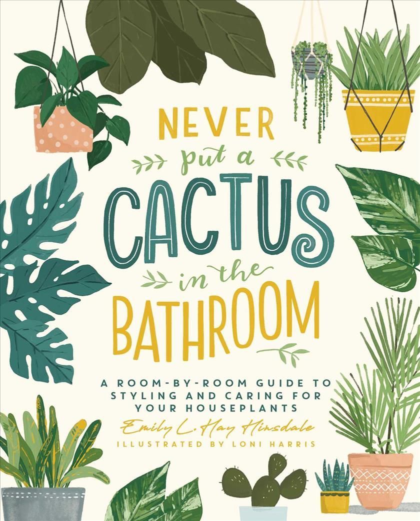 Never Put a Cactus in the Bathroom 9781982165833 (Hardback)