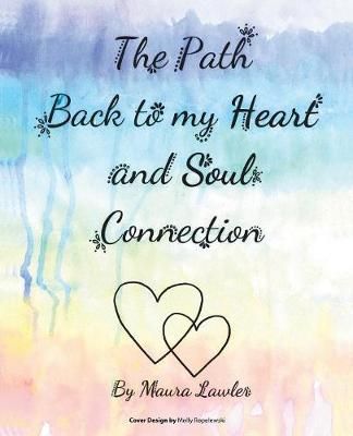 Path Back to My Heart and Soul Connection By Lawler 9781982210151