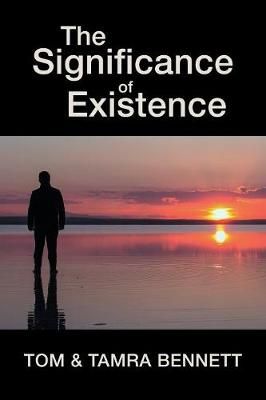 The Significance of Existence By Bennett, Tom 9781982213442