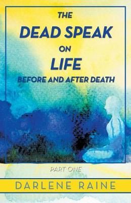Dead Speak on Life Before and After Death By Raine 9781982226312
