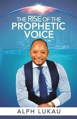 The Rise of the Prophetic Voice By Lukau, Alph 9781982237585