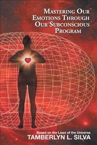 Mastering Our Emotions Through Our Subconscious Program By Silva
