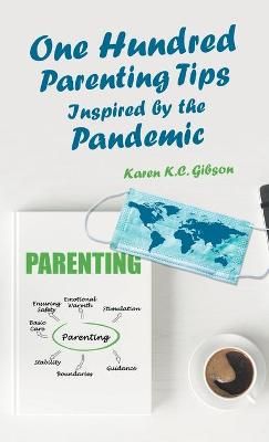 One Hundred Parenting Tips Inspired by the Pandemic By Gibson