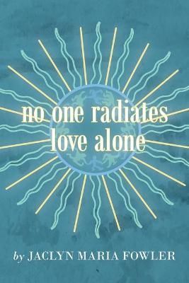 No One Radiates Love Alone By Fowler 9781982270469 (Paperback)