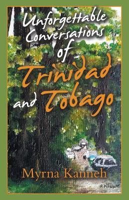 Unforgettable Conversations of Trinidad and Tobago By Kanneh