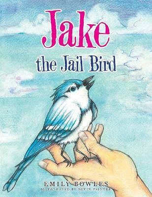 Jake the Jail Bird By Bowles 9781982272920 (Paperback)