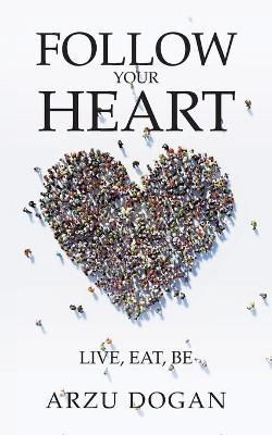 Follow Your Heart By Dogan 9781982292164 (Paperback)