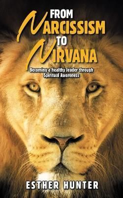 From Narcissism to Nirvana By Esther Hunter 9781982292515 (Paperback)