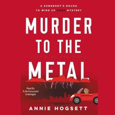 Murder to the Metal By Annie Hogsett 9781982547196 (CD-Audio)