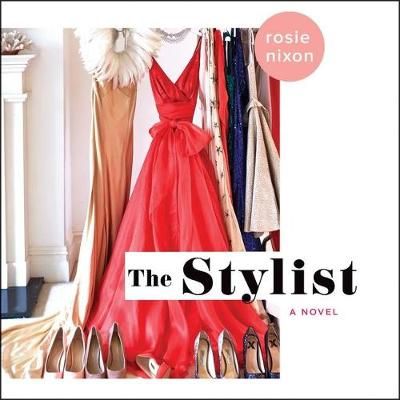The Stylist By Rosie Nixon (author), Emma Fenney (read by) (CD-Audio)