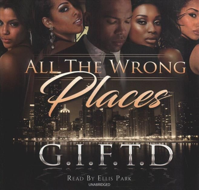 All the Wrong Places By G. I. F. T. D (COR)/ Park, Ellis (NRT)