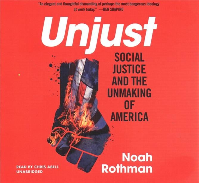 Unjust By Noah Rothman (author), Chris Abell (read by) 9781982589257