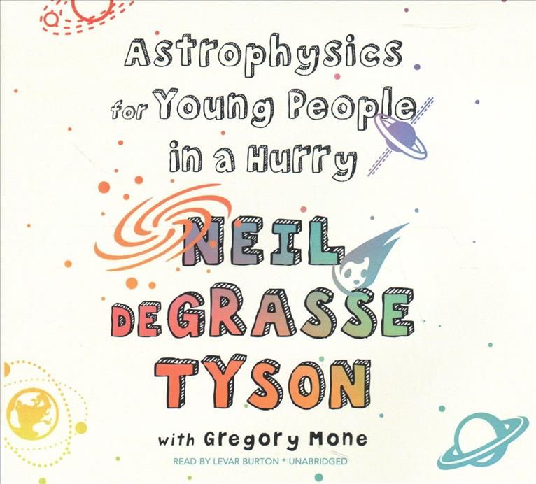 Astrophysics for Young People in a Hurry Lib/E 9781982591458