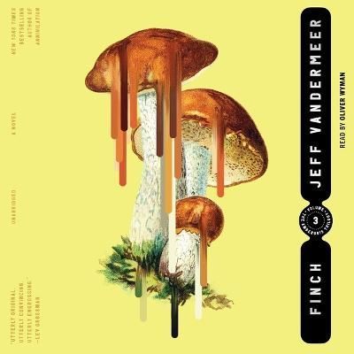 Finch By Jeff VanderMeer (author), Oliver Wyman (read by) (CD-Audio)