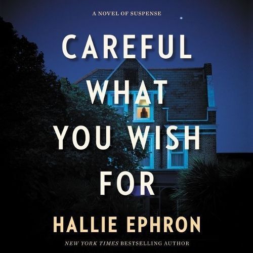 Careful What You Wish for By Hallie Ephron 9781982659325 (CD-Audio)