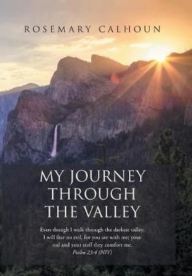 My Journey Through the Valley By Rosemary Calhoun 9781984511973