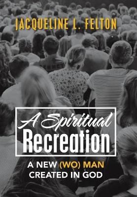 Spiritual Recreation By Felton 9781984517517 (Hardback)