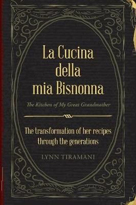 La Cucina Della Mia Bisnonna By Tiramani 9781984518002 (Paperback)