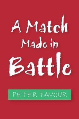 A Match Made in Battle By Peter Favour 9781984519931 (Paperback)